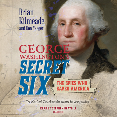 George Washington's Secret Six (Young Readers Adaptation) by Brian Kilmeade and Don Yaeger