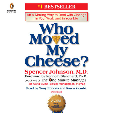 Who Moved My Cheese? by Spencer Johnson