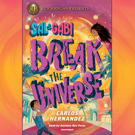 Sal and Gabi Break the Universe by Carlos Hernandez