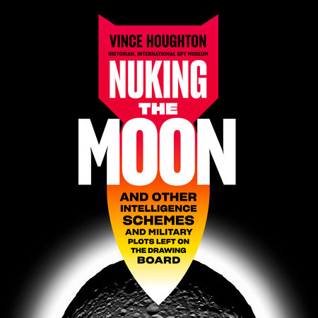 Nuking the Moon by Vince Houghton