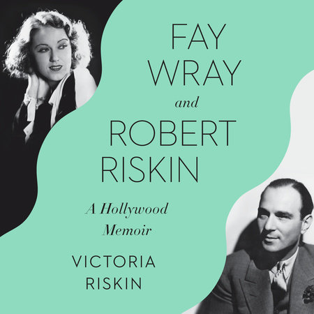 Fay Wray and Robert Riskin by Victoria Riskin
