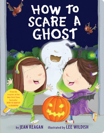 How to Scare a Ghost by Jean Reagan and Lee Wildish