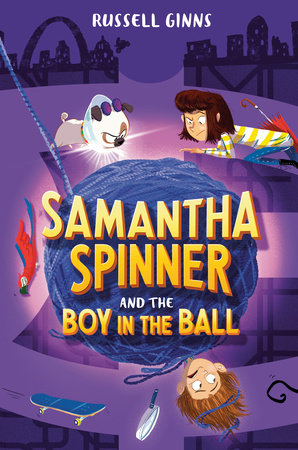 Samantha Spinner and the Boy in the Ball by Russell Ginns