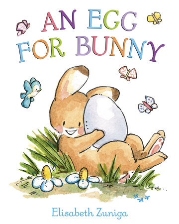 An Egg for Bunny by Elisabeth Zuniga