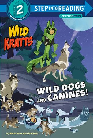 Wild Dogs and Canines! (Wild Kratts) by Martin Kratt and Chris Kratt