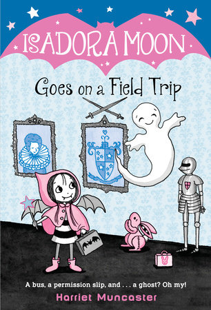 Isadora Moon Goes on a Field Trip by Harriet Muncaster