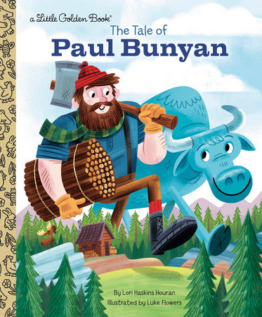 The Tale of Paul Bunyan by Lori Haskins Houran