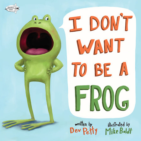 I Don't Want to Be a Frog by Dev Petty