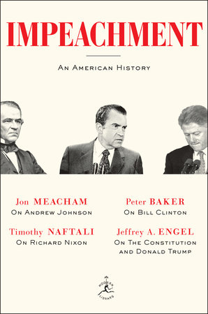 Impeachment by Jon Meacham, Timothy Naftali, Peter Baker and Jeffrey A. Engel