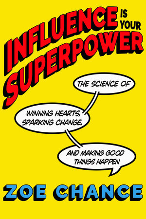 Influence Is Your Superpower by Zoe Chance