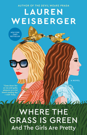 Where the Grass Is Green and the Girls Are Pretty by Lauren Weisberger