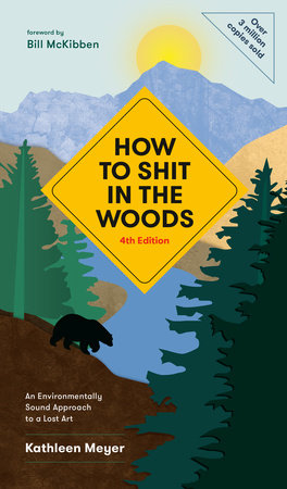 How to Shit in the Woods, 4th Edition by Kathleen Meyer