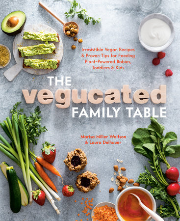 The Vegucated Family Table by Marisa Miller Wolfson and Laura Delhauer