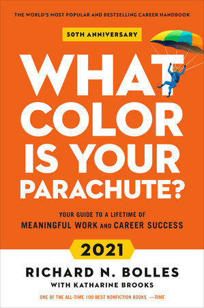 What Color Is Your Parachute? 2021 by Richard N. Bolles and Katharine Brooks, EdD