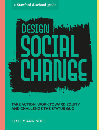 Design Social Change by Lesley-Ann Noel and Stanford d.school