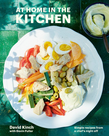 At Home in the Kitchen by David Kinch and Devin Fuller