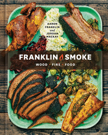 Franklin Smoke by Aaron Franklin and Jordan Mackay