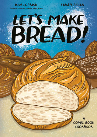 Let's Make Bread! by Ken Forkish and Sarah Becan