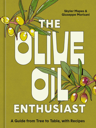 The Olive Oil Enthusiast by Skyler Mapes and Giuseppe Morisani