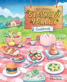 The Official Stardew Valley Cookbook by Ryan Novak and ConcernedApe