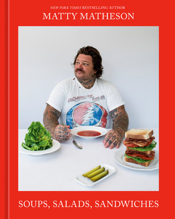 Matty Matheson: Soups, Salads, Sandwiches Book Cover Picture
