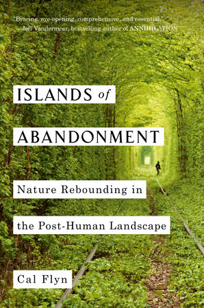 Islands of Abandonment by Cal Flyn