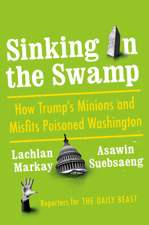 Sinking in the Swamp by Lachlan Markay and Asawin Suebsaeng