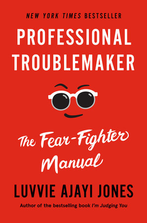 Professional Troublemaker by Luvvie Ajayi Jones
