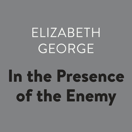 In the Presence of the Enemy by Elizabeth George