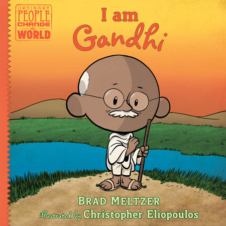 I am Gandhi by Brad Meltzer and Christopher Eliopoulos