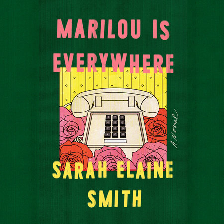 Marilou Is Everywhere by Sarah Elaine Smith