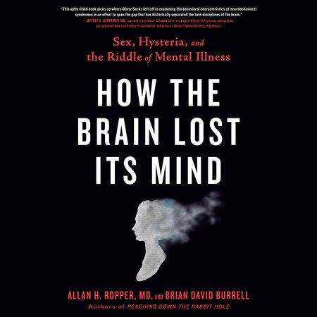 How the Brain Lost Its Mind by Allan H. Ropper and Brian Burrell
