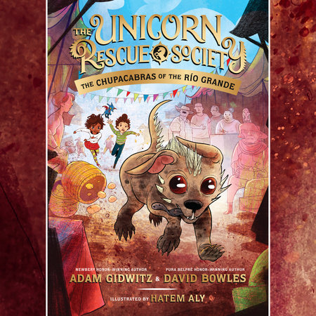 The Chupacabras of the Río Grande by Adam Gidwitz and David Bowles