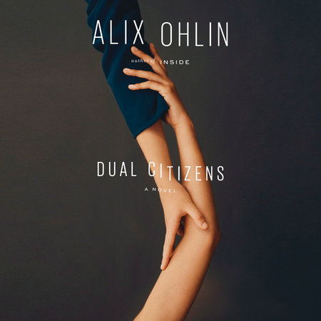 Dual Citizens by Alix Ohlin