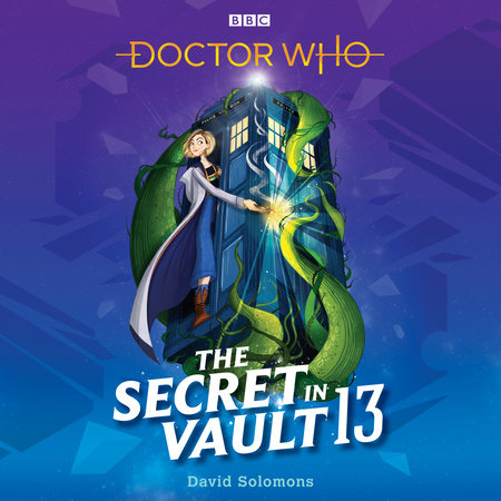 Doctor Who: The Secret in Vault 13 by David Solomons