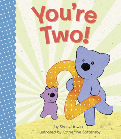 You're Two! by Shelly Unwin