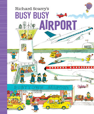 Richard Scarry's Busy Busy Airport by Written and illustrated by Richard Scarry