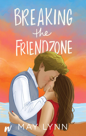 Breaking the Friendzone by May Lynn