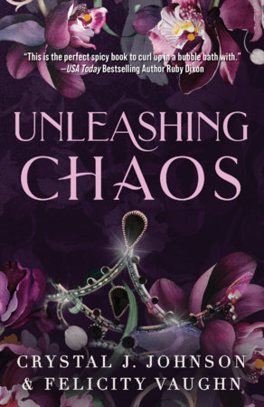 Unleashing Chaos by Crystal J. Johnson and Felicity Vaughn