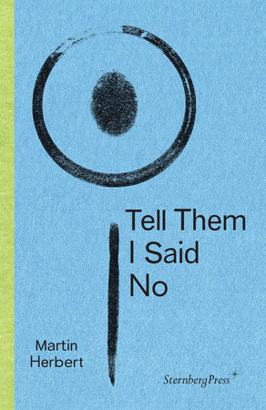 Tell Them I Said No by Martin Herbert