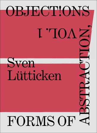 Objections, Volume 1 by Sven Lütticken
