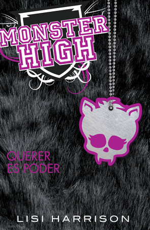 Monster High 3: Querer es poder / Monster High #3: Where There's a Wolf, There's a Way by Lisi Harrison