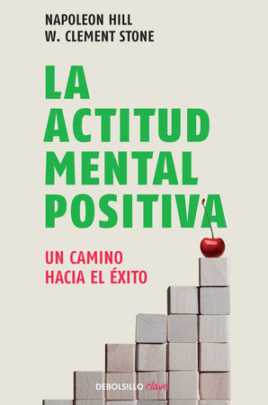 La actitud mental positiva  / Success Through A Positive Mental Attitude by Napoleon Hill