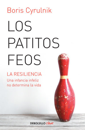 Los patitos feos / Resilience: How Your Inner Strength Can Set You Free from the  Past by Boris Cyrulnik