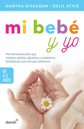 Mi bebe y yo: 0 A 3 años / My Baby and Me: 0 to 3 Years by Delil Athie and Martha Givaudan