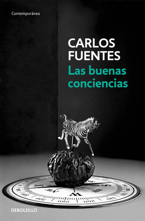 Las buenas conciencias / The Good Conscience by Carlos Fuentes