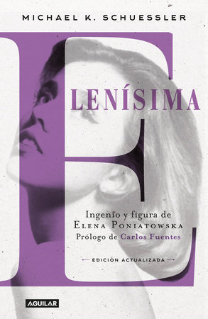 Elenisima / Elena Poniatowska: An Intimate Biography by Michael K. Schuessler