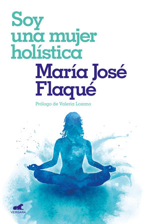 Soy una mujer holística / I Am a Holistic Woman by María Jose Flaque