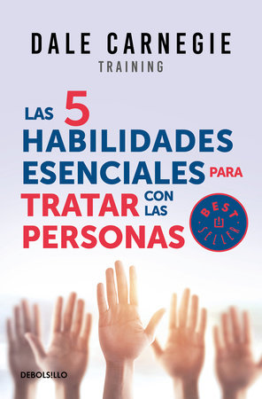 Las 5 habilidades esenciales para tratar con las personas / The 5 Essential People Skills by Dale Carnegie