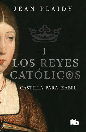 Castilla para Isabel / Castile For Isabel by Jean Plaidy